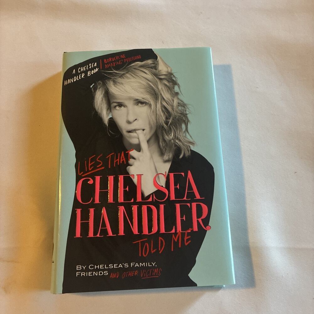 Lies That Chelsea Handler Told Me by Friends Chelsea's Family and Other Victims